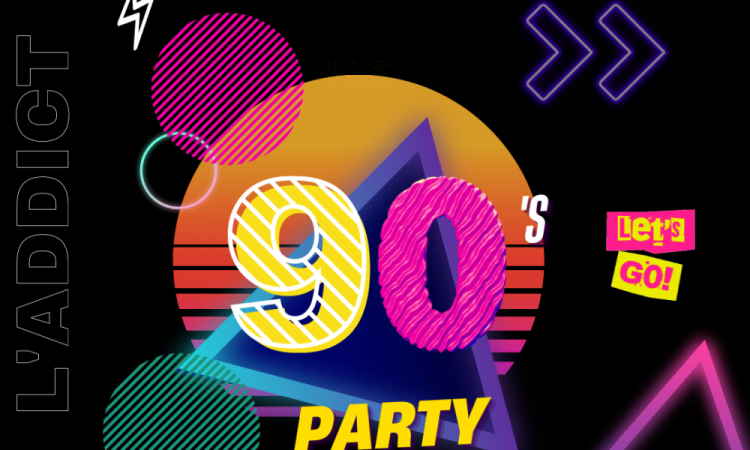 Vendredi 14 avril, place à la 90's PARTY de L'ADDICT !