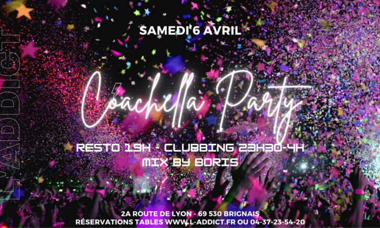 Samedi 6 avril c'est la COACHELLA PARTY DE L'ADDICT mix by DJ Boris Events