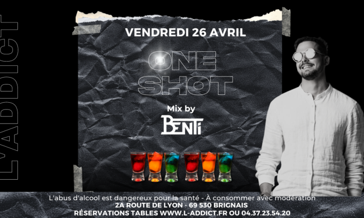 Vendredi 26 avril c'est la ONE SHOT DE L'ADDICT by Benti